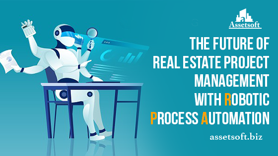 The Future of Real Estate Project Management with Robotic Process Automation  